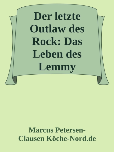 Der letzte Outlaw des Rock: Das Leben des Lemmy Kilmister