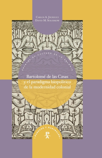 Bartolome de las Casas y el paradigma biopolitico de la modernidad colonial