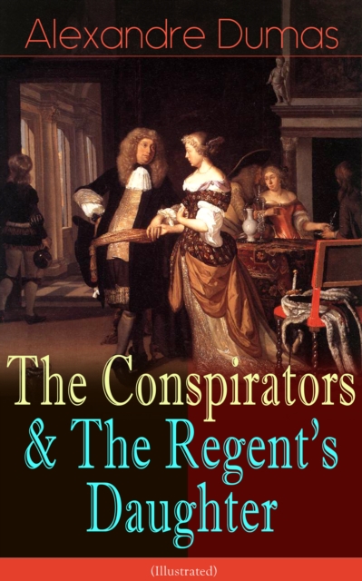 Conspirators & The Regent's Daughter (Illustrated)