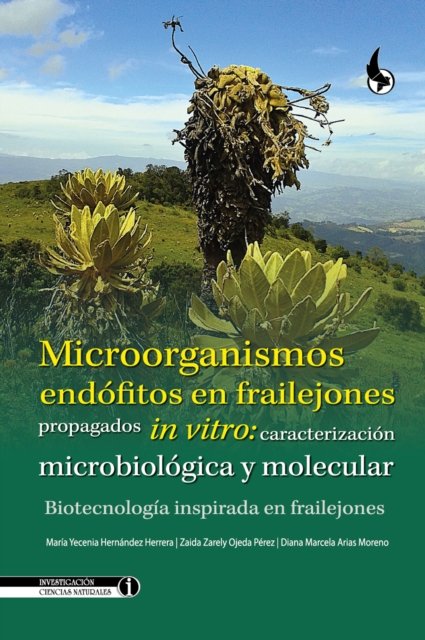 Microorganismos endofitos en frailejones propagados in vitro: caracterizacion microbiologica y molecular.