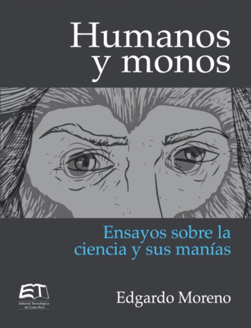 Humanos y monos. Ensayos sobre la ciencia y sus manias