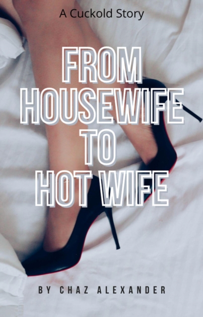 From Housewife to Hot Wife