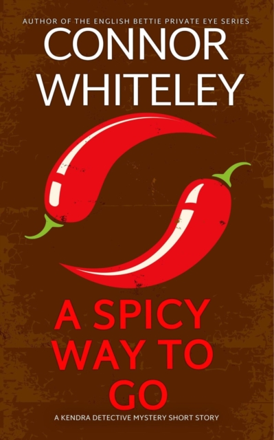 Spicy Way To Go: A Kendra Detective Mystery Short Story
