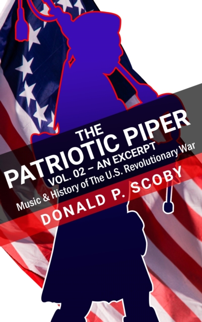 Patriotic Piper Vol. 02: an Excerpt - Music & History of the U.S. Revolutionary War