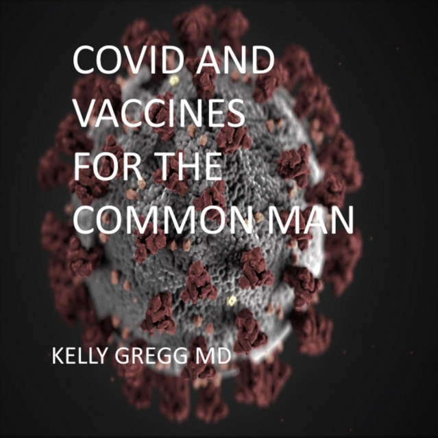 Covid and Vaccines for the Common Man