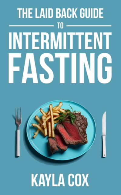 Laid Back Guide To Intermittent Fasting