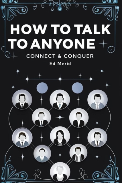 How to Talk to Anyone-Connect & Conquer