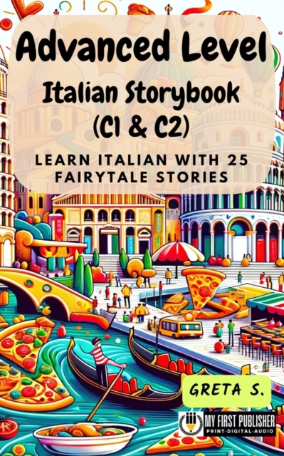 Advanced Level Italian Storybook (C1 & C2): Learn Italian with 25 Fairytale Stories