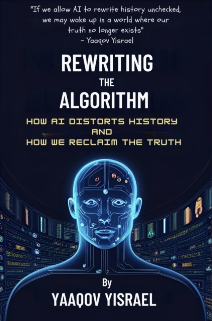 Rewriting the Algorithm: How AI Distorts History and How We Reclaim the Truth