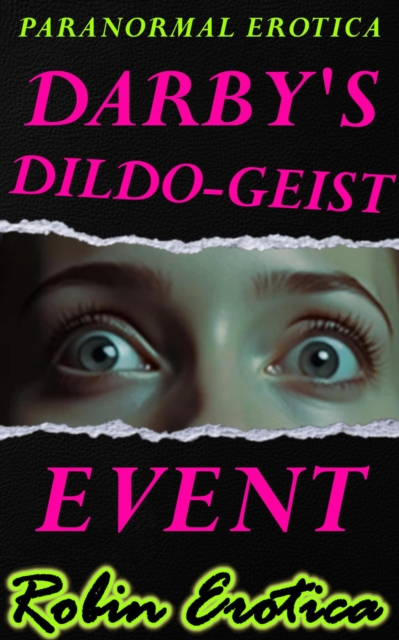 Darby's Dildo-Geist Event: Paranormal Erotica