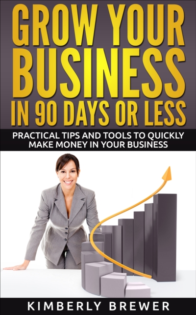 Grow Your Business in 90 Days or Less