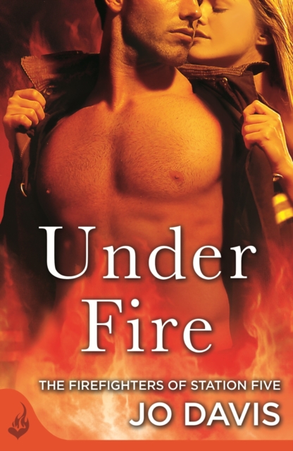 Under Fire: The Firefighters of Station Five Book 2