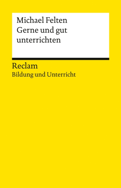 Gerne und gut unterrichten. Basics fur junge Lehrkrafte und Seiteneinsteiger