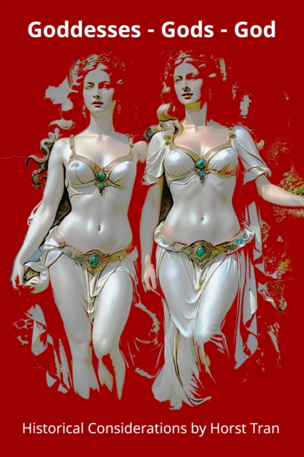 Goddesses - Gods - God