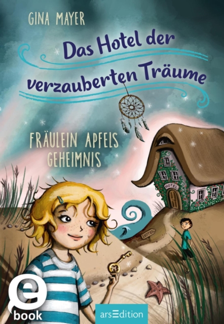 Das Hotel der verzauberten Träume – Fräulein Apfels Geheimnis (Das Hotel der verzauberten Träume 1)