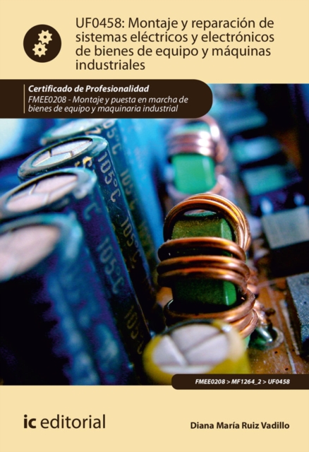 Montaje y reparacion de sistemas electricos y electronicos de bienes de equipo y maquinas industriales. FMEE0208