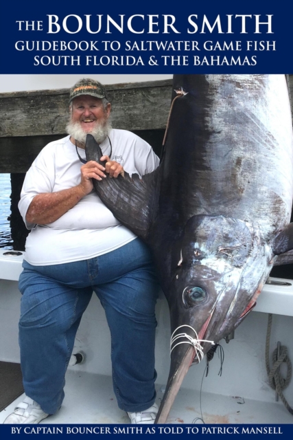 Bouncer Smith Guidebook to Saltwater Gamefish, South Florida and the Bahamas