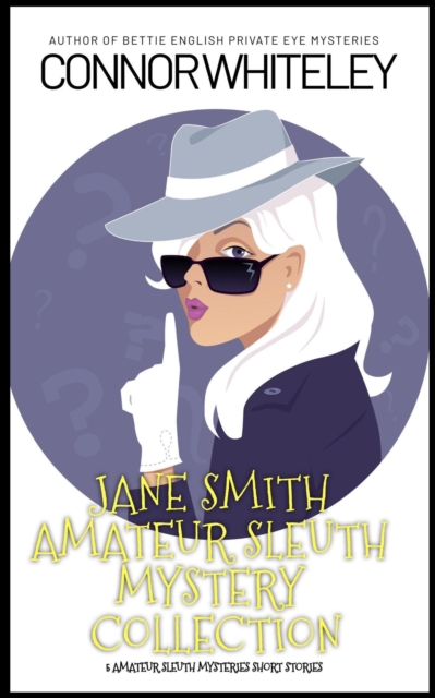 Jane Smith Amateur Sleuth Mystery Collection: 5 Amateur Sleuth Mystery Short Stories