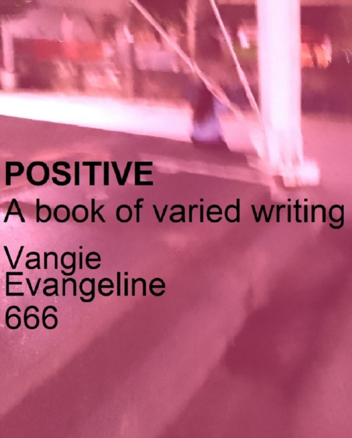 Positive A Book of Varied Writing