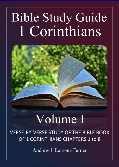 Bible Study Guide: 1 Corinthians Volume I