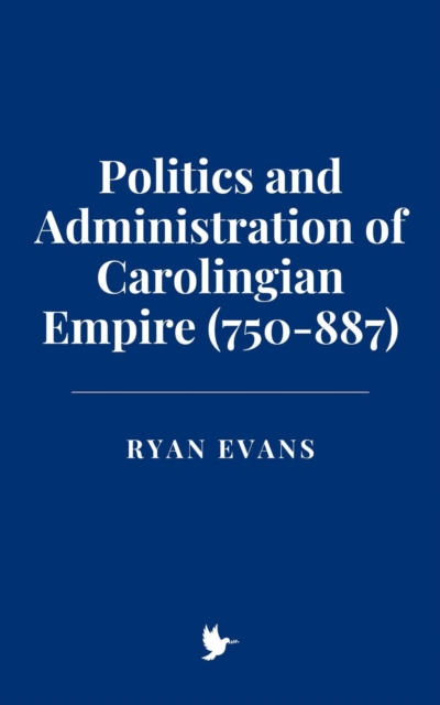 Politics and Administration of Carolingian Empire (750-887)