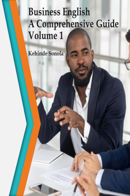 Business English A Comprehensive Guide Volume 1
