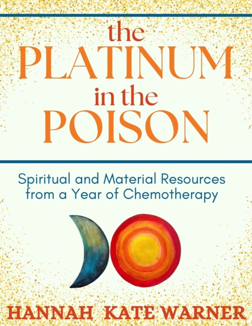 Platinum in the Poison: Spiritual and Material Resources from a Year of Chemotherapy