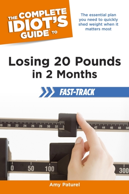 Complete Idiot's Guide to Losing 20 Pounds in 2 Months Fast-Track