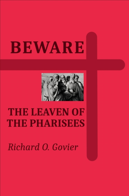 Beware the Leaven of the Pharisees