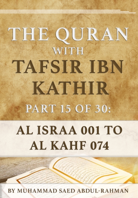 Quran With Tafsir Ibn Kathir Part 15 of 30: Al Israa 001 To Al Kahf 074