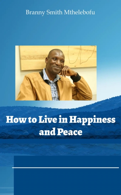 How to Live in Happiness and Peace