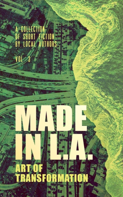 Made in L.A. Vol. 3: Art of Transformation