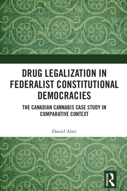 Drug Legalization in Federalist Constitutional Democracies