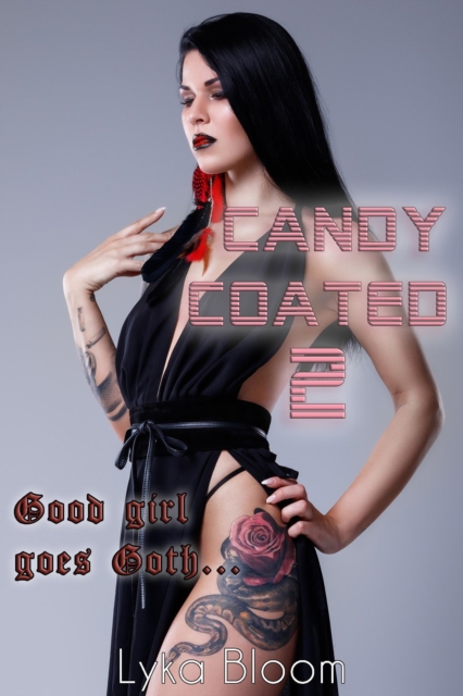 Candy Coated 2: From Good Girl to Goth
