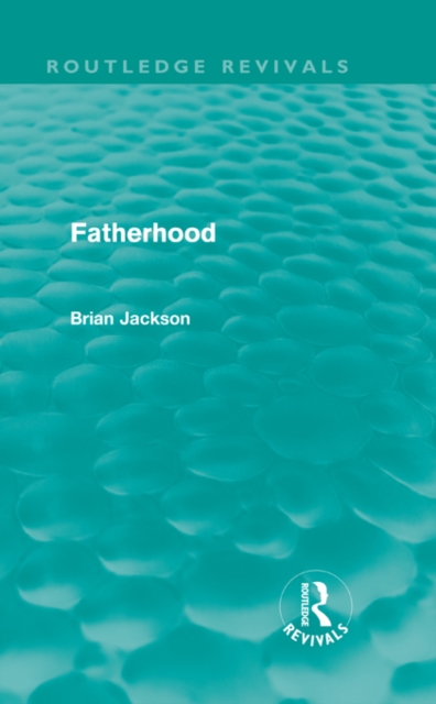 Fatherhood (Routledge Revivals)