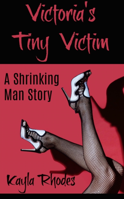 Victoria's Tiny Victim: A Shrinking Man Story