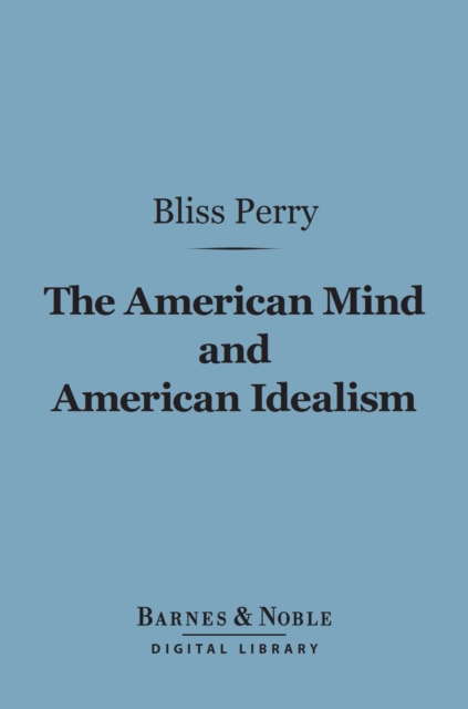 American Mind and American Idealism (Barnes & Noble Digital Library)