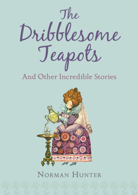 Dribblesome Teapots and Other Incredible Stories