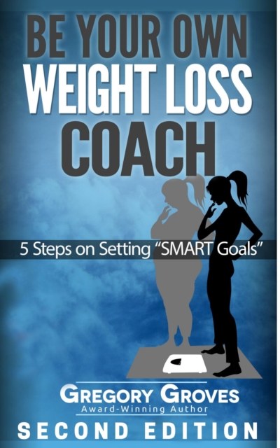 Be Your Own Weight Loss Coach: Second Edition