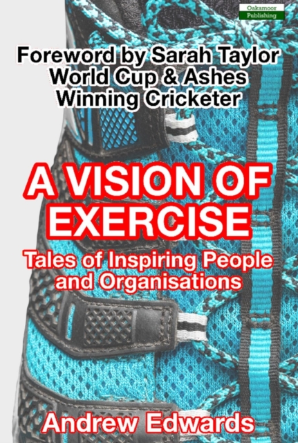 Vision of Exercise: Tales of Inspiring People and Organisations