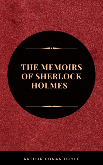Memoirs of Sherlock Holmes