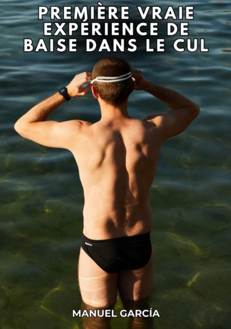 Première vraie expérience de baise dans le cul