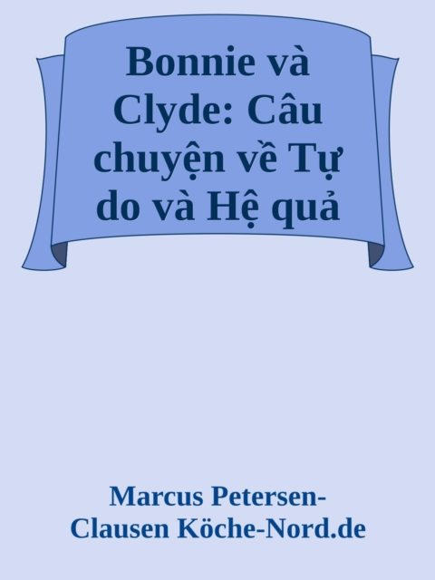 Bonnie va Clyde: Cau chuyen ve Tu do va He qua