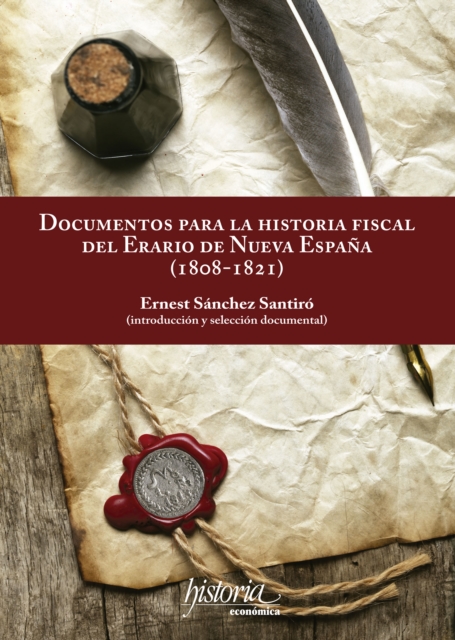 Documentos para la historia fiscal del erario de Nueva Espana (1808-1821)