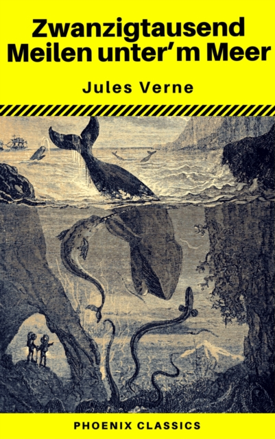 Zwanzigtausend Meilen unter dem Meer (Phoenix Classics)