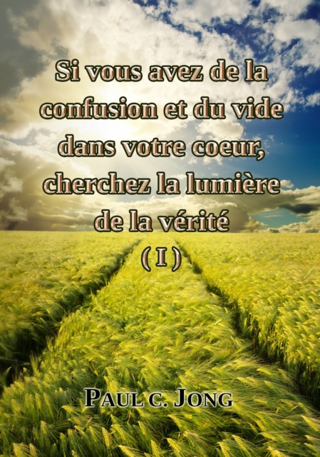 Si vous avez de la confusion et du vide dans votre coeur, cherchez la lumiere de la verite (I)
