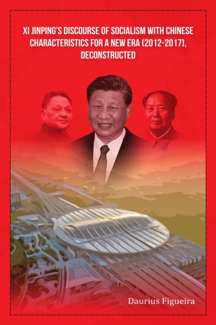 Xi Jinping's Discourse of Socialism with Chinese Characteristics for a New Era (2012-2017), Deconstructed