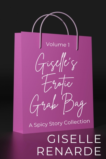 Giselle's Erotic Grab Bag Volume 1