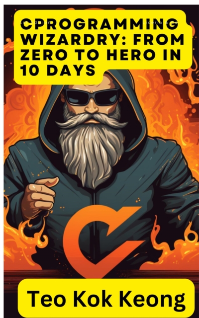 C Programming Wizardry: From Zero to Hero in 10 Days