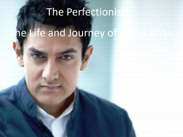 Perfectionist: The Life and Journey of Aamir Khan